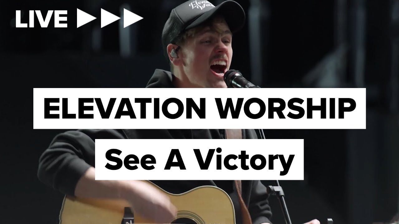 Elevation Worship “See A Victory” LIVE