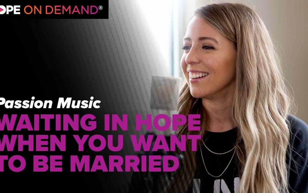 Waiting in Hope (When You Want To Be Married) – Melodie Malone, Passion Music