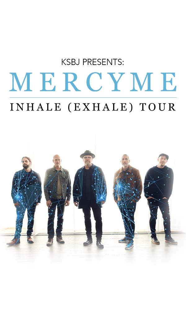 KSBJ Presents: MercyMe - The Inhale (Exhale) Tour