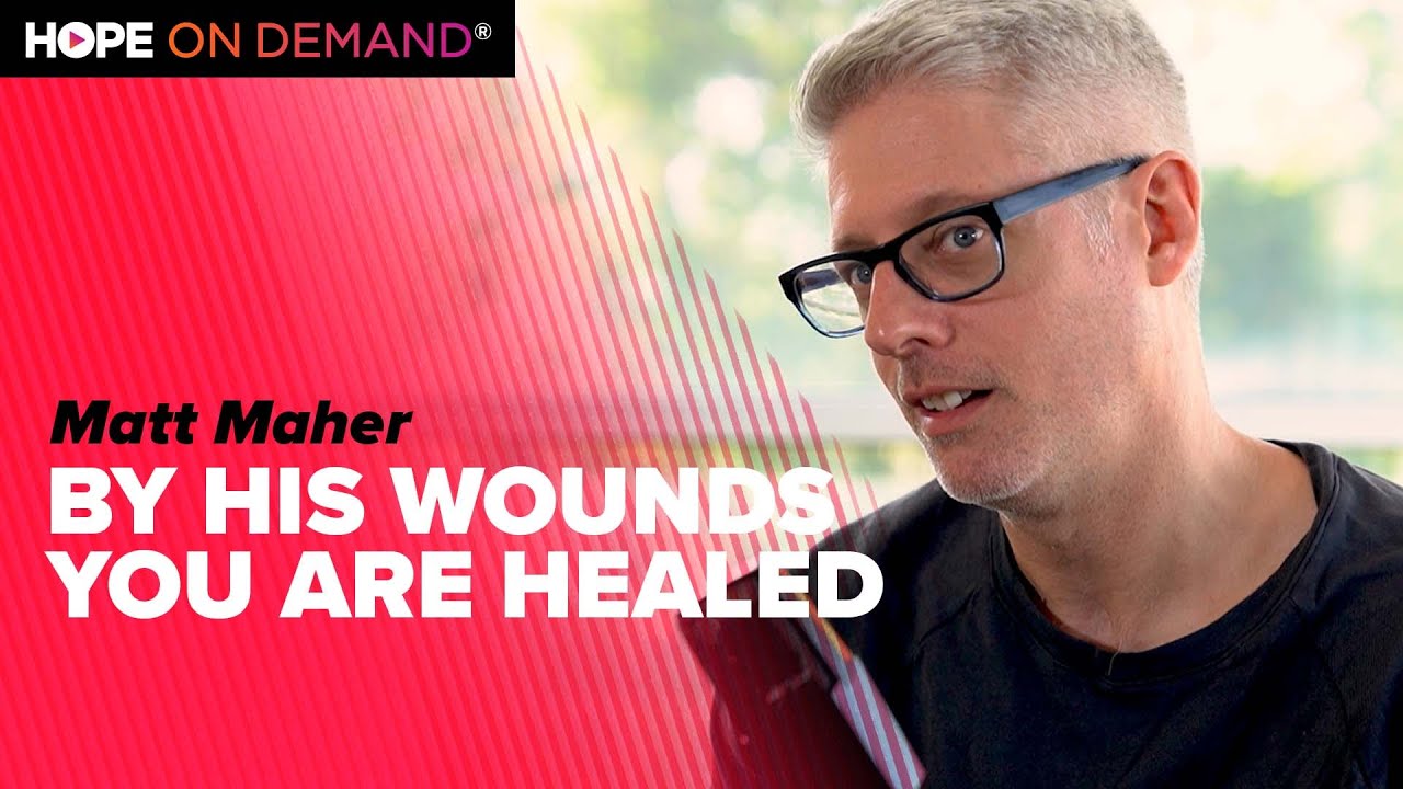 By His Wounds You Are Healed – Matt Maher