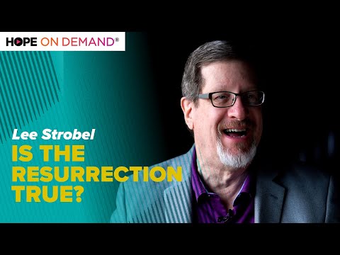 Lee Strobel – Is The Resurrection True?