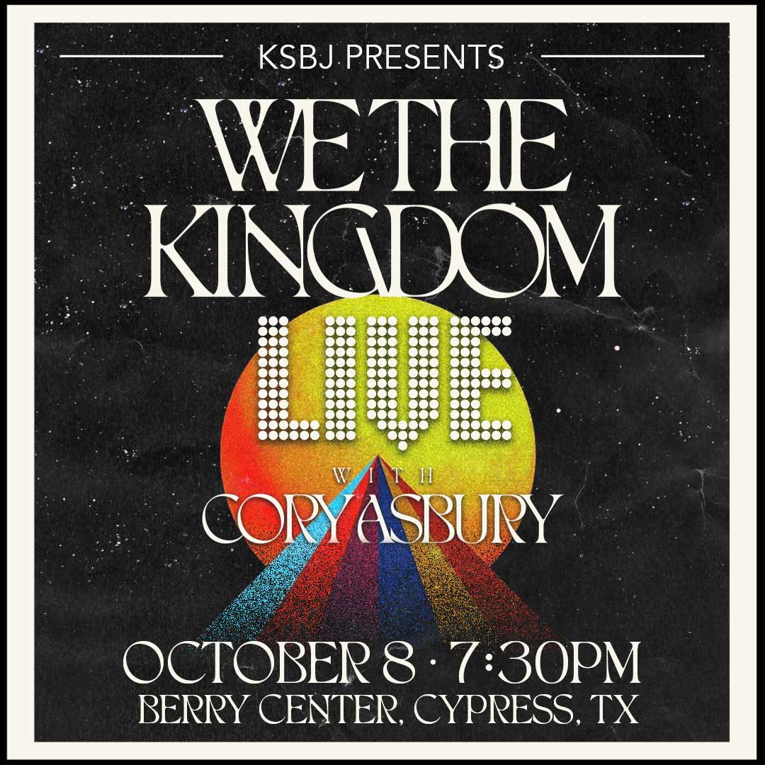 KSBJ Presents: We The Kingdom LIVE with Cory Asbury