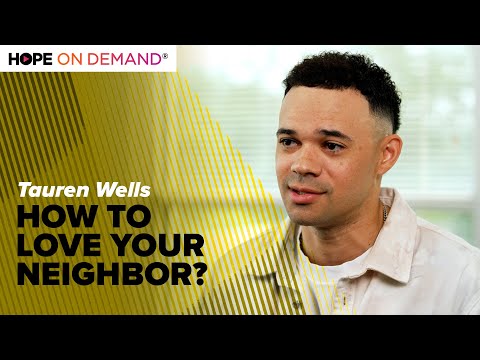 Tauren Wells – How To Love Your Neighbor