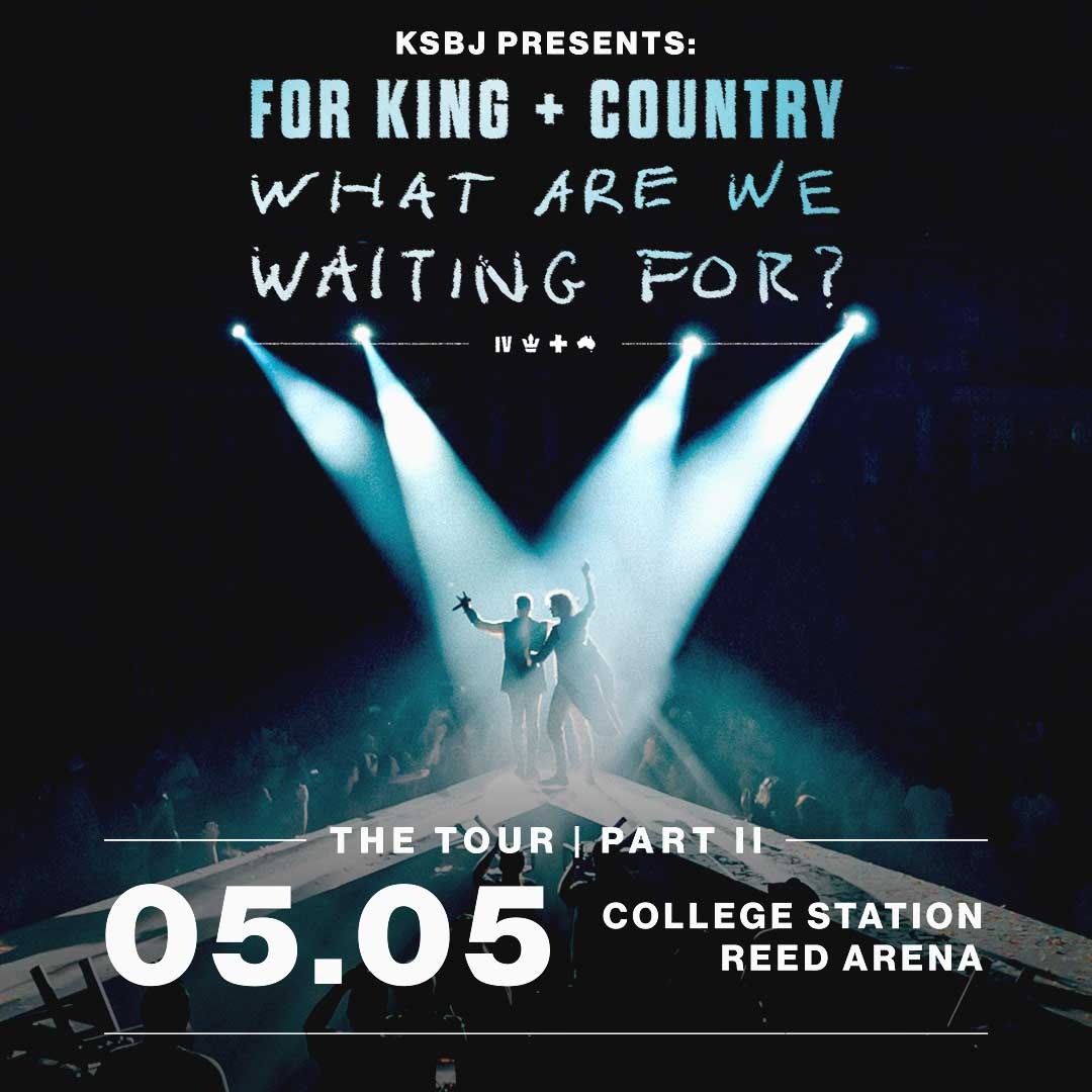 KSBJ Presents: FOR KING + COUNTRY’s ‘What Are We Waiting For?’ The Tour