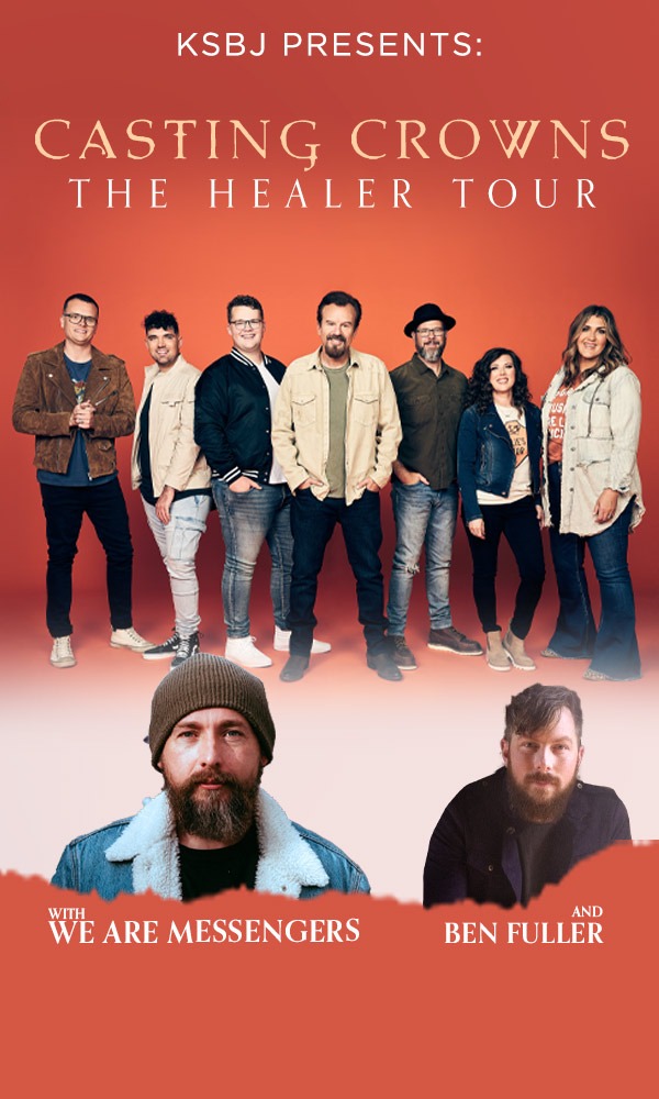 KSBJ Presents: Casting Crowns "The Healer Tour" with We Are Messengers and Ben Fuller